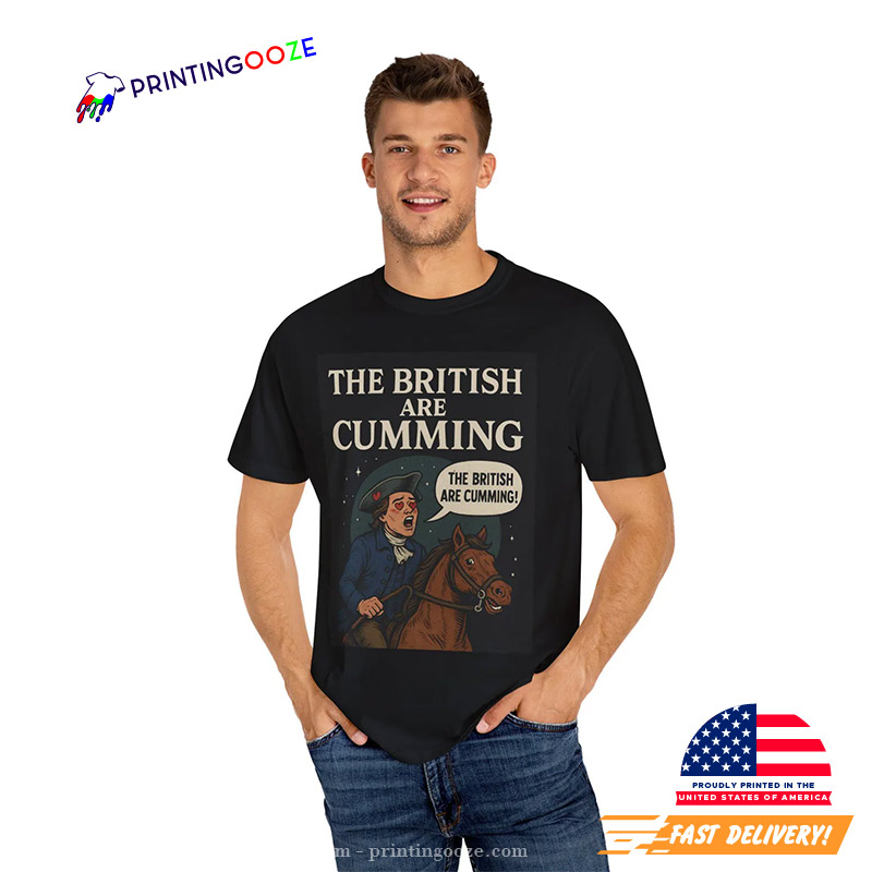 The British Are Cumming Funny Paul Revere Meme Shirt The British Are Cumming Funny Paul Revere Meme Shirt
