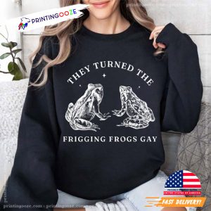 They Turned The Frigging Frogs Gay Pride LGBTQ Gift T shirt 1