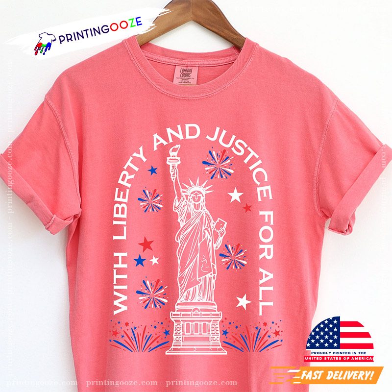 With Liberty And Justice For All Statue Of Liberty 4th July Comfort Colors Tee With Liberty And Justice For All Statue Of Liberty 4th July Comfort Colors Tee