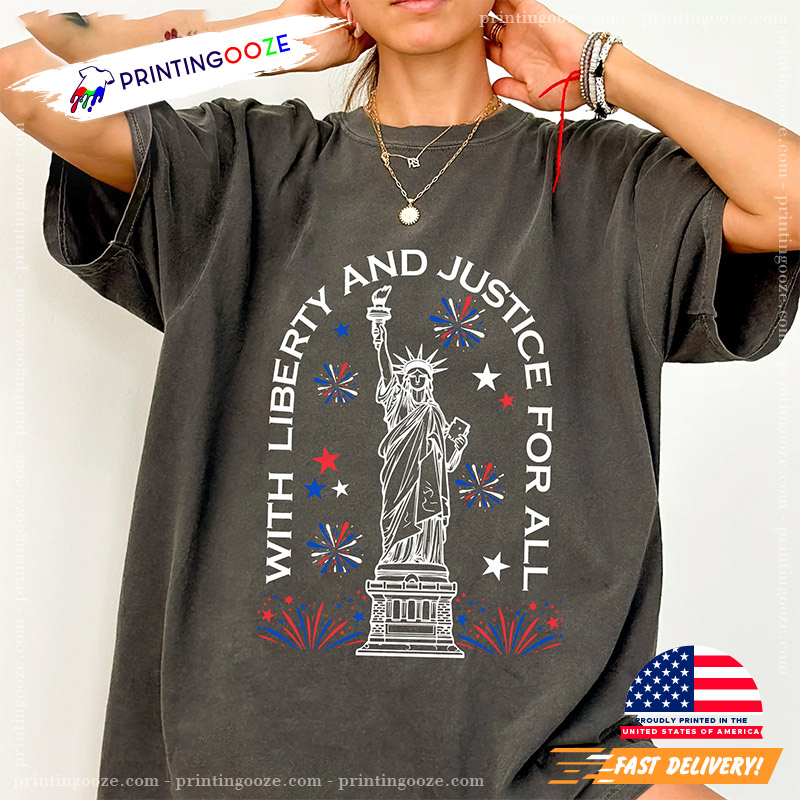 With Liberty And Justice For All Statue Of Liberty 4th July Comfort Colors Tee With Liberty And Justice For All Statue Of Liberty 4th July Comfort Colors Tee