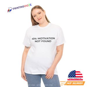404 Motivation Not Found Funny Lazy Day Tee 3