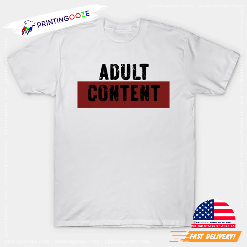 Adult Content Funny Graphic Tee Adult Content Funny Graphic Tee