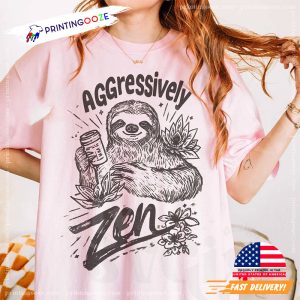 Aggresively Zen Funny Sloth Lazy Day Comfort Colors Tee 1