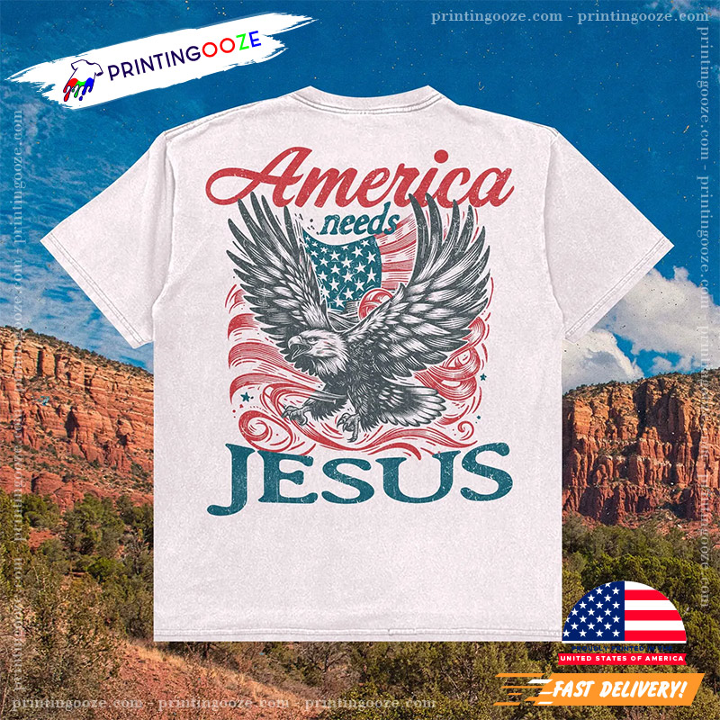 America Needs Jesus Patriot Day Shirt America Needs Jesus Patriot Day Shirt