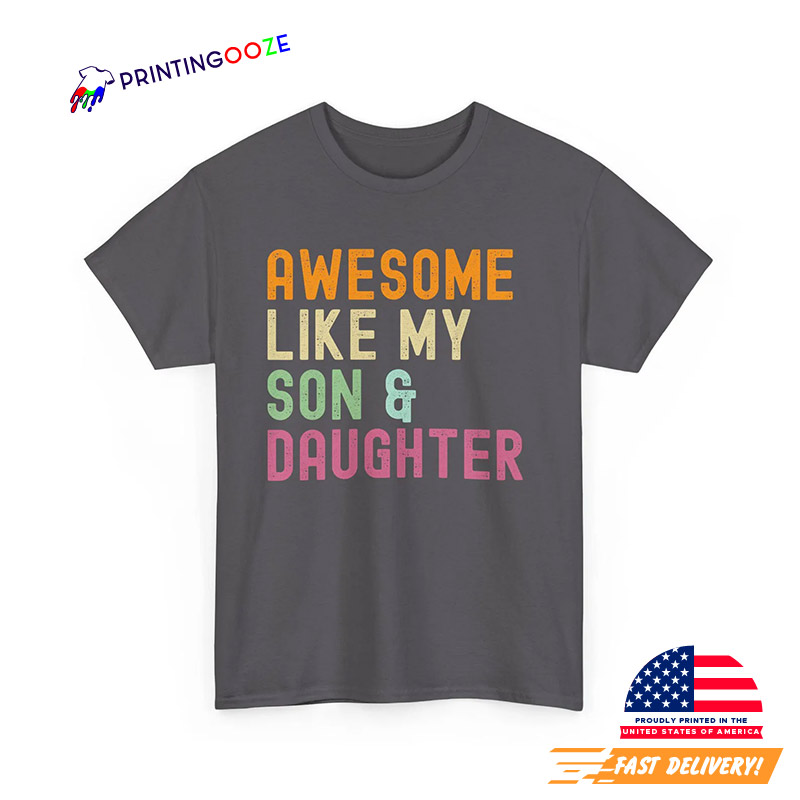 Awesome Like My Son And Daughter Happy Son And Daughter Day Shirt Awesome Like My Son And Daughter Happy Son And Daughter Day Shirt