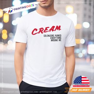 CREAM Colonizers Ruined Everything Around Me Shirt 2