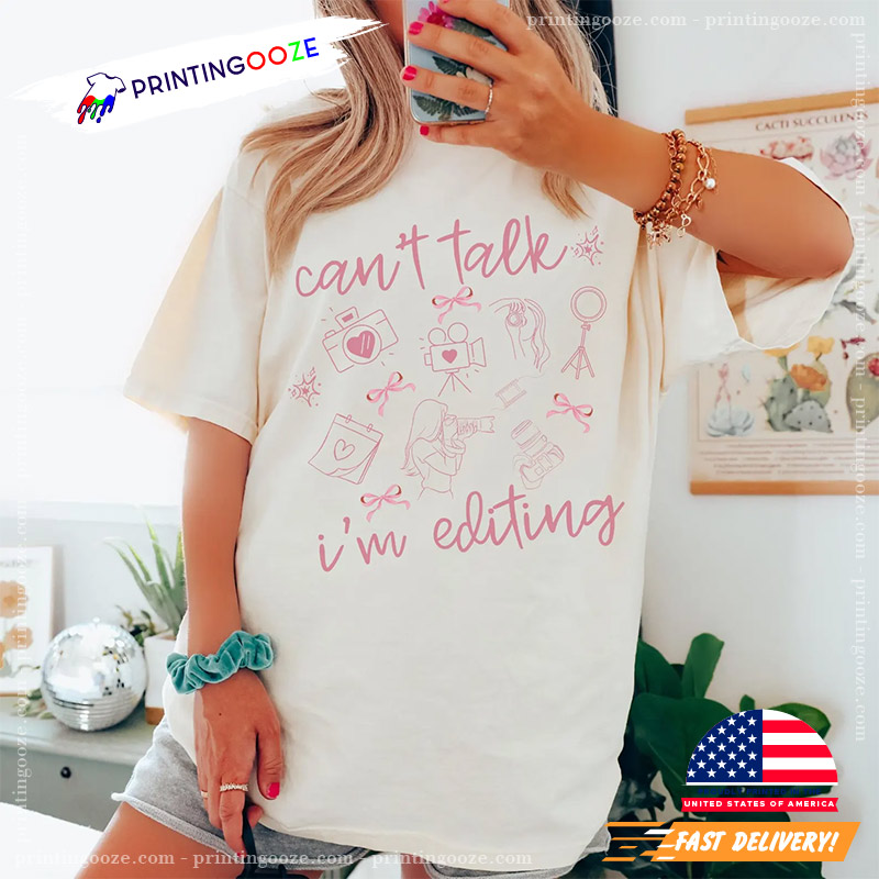 Cant Talk Im Editing Funny World Photography Day Comfort Colors Tee Cant Talk Im Editing Funny World Photography Day Comfort Colors Tee