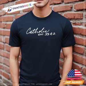 Catholic EST 33 AD Christianity Faith T shirt 2
