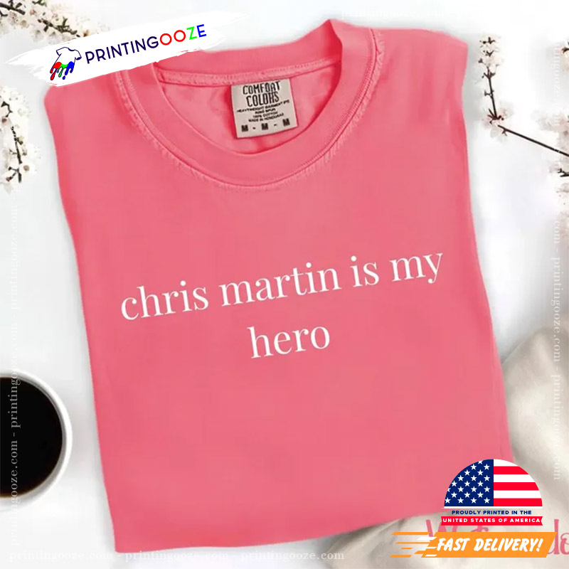 Chris Martin Is My Hero Coldplay Tour Comfort Colors Shirt Chris Martin Is My Hero Coldplay Tour Comfort Colors Shirt