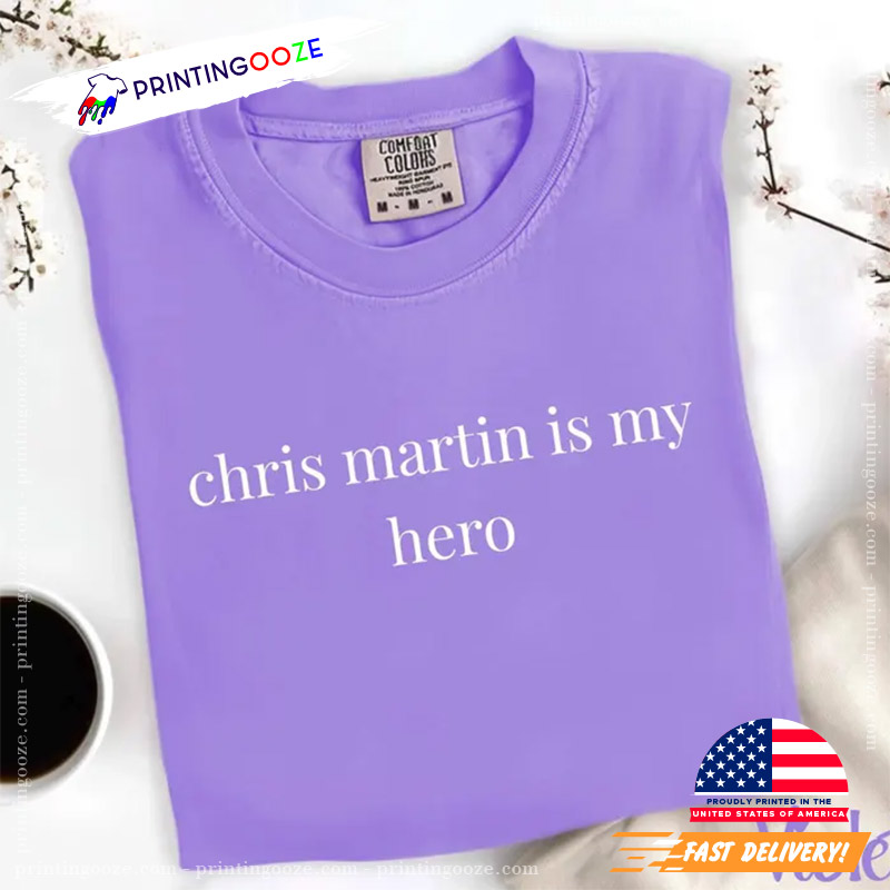 Chris Martin Is My Hero Coldplay Tour Comfort Colors Shirt Chris Martin Is My Hero Coldplay Tour Comfort Colors Shirt