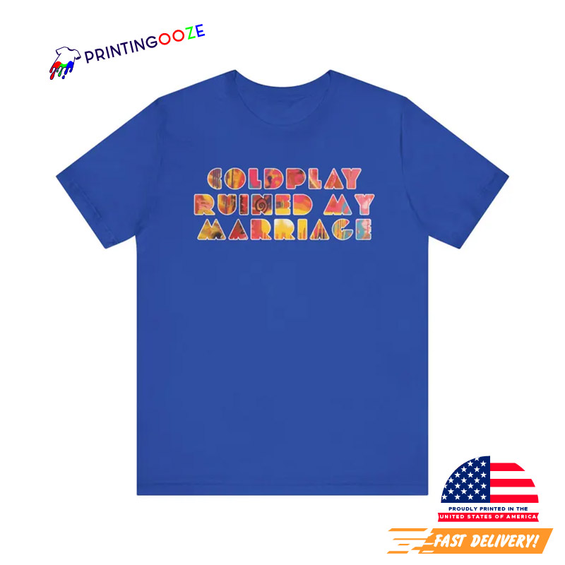 Coldplay Ruined My Marriage Fan T-shirt Coldplay Ruined My Marriage Fan T-shirt