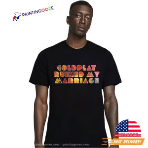 Coldplay Ruined My Marriage Fan T-shirt