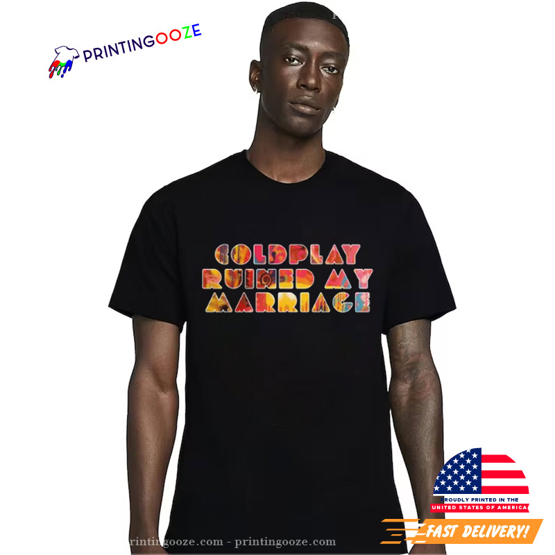 Coldplay Ruined My Marriage Fan T-shirt Coldplay Ruined My Marriage Fan T-shirt
