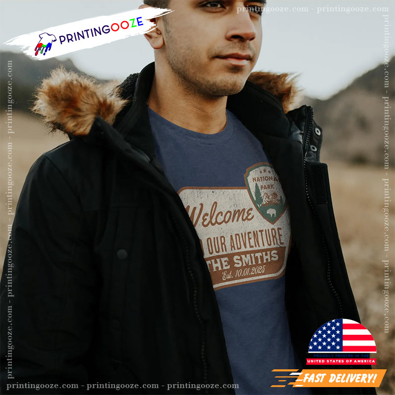 Custom Welcome To Our Adventure National Park Sign Shirt Custom Welcome To Our Adventure National Park Sign Shirt