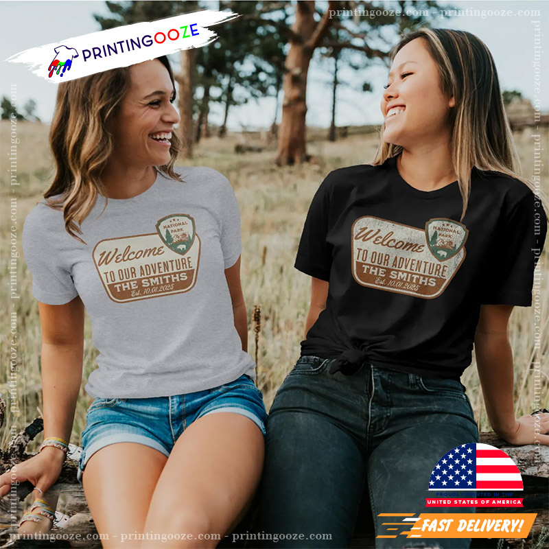 Custom Welcome To Our Adventure National Park Sign Shirt Custom Welcome To Our Adventure National Park Sign Shirt
