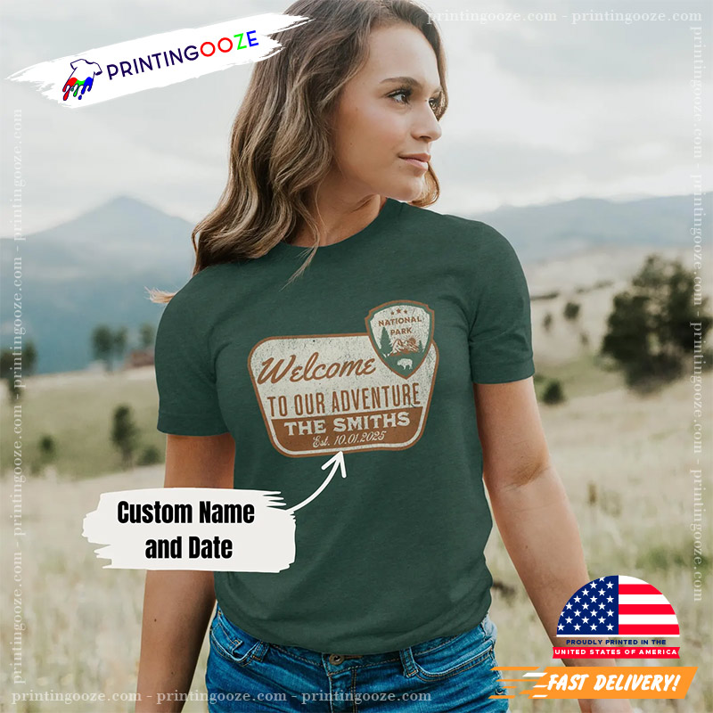 Custom Welcome To Our Adventure National Park Sign Shirt Custom Welcome To Our Adventure National Park Sign Shirt