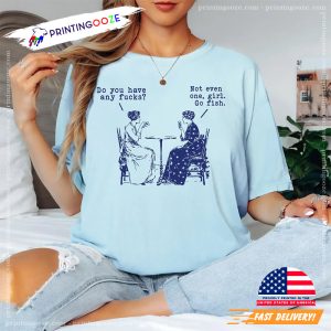 Do You Have Any Fucks Funny Sex Joke Comfort Colors Tee 1
