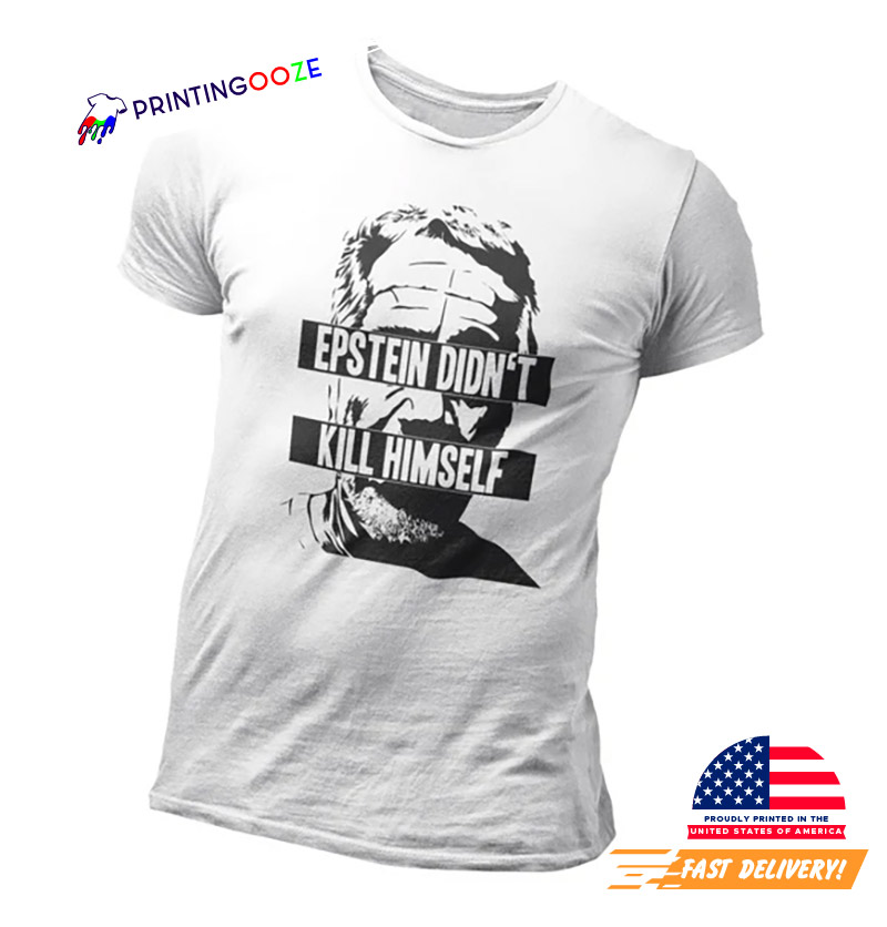 Epstein Didn't Kill Himself Shirt Epstein Didn't Kill Himself Shirt