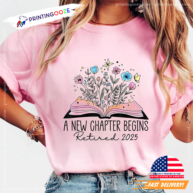 Floral Book A New Chapter Begins Retired 2025 New Life Comfort Colors T-shirt Floral Book A New Chapter Begins Retired 2025 New Life Comfort Colors T-shirt