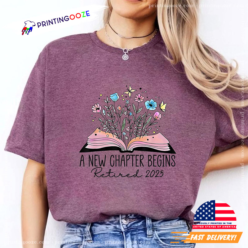 Floral Book A New Chapter Begins Retired 2025 New Life Comfort Colors T-shirt Floral Book A New Chapter Begins Retired 2025 New Life Comfort Colors T-shirt