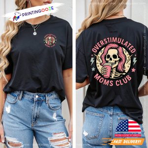 Funny Skeleton Overstimulated Moms Club 2 Side T shirt 2