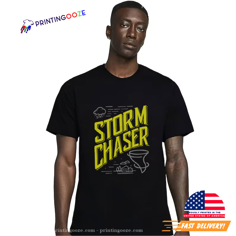 Funny Storm Chaser Weather T Shirt Funny Storm Chaser Weather T Shirt