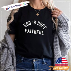 God Is Dope Faithful Unisex T shirt 2