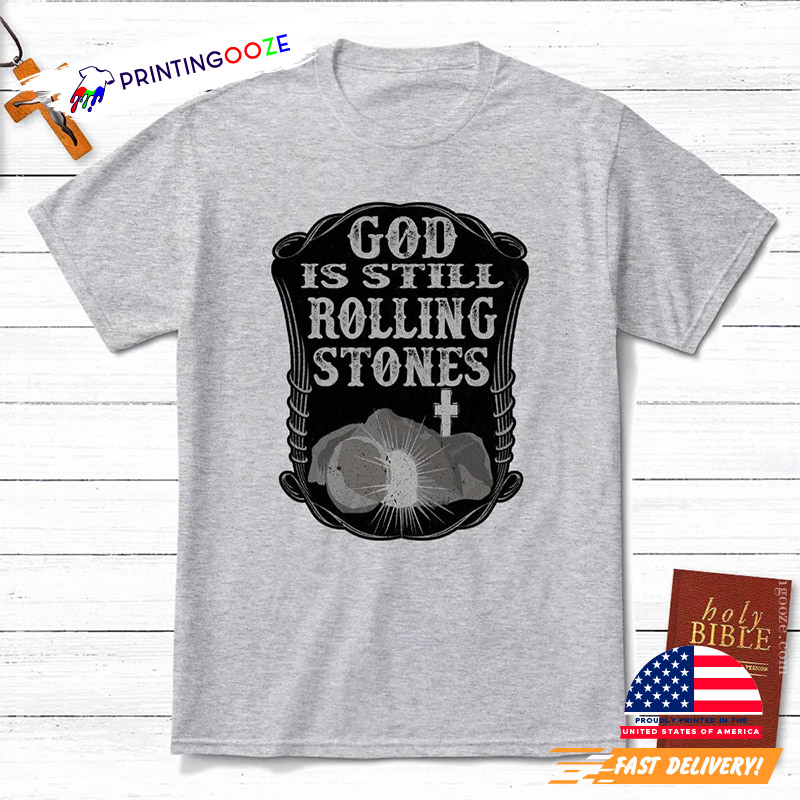 God Is Still Rolling Stones Funny Christian Shirt God Is Still Rolling Stones Funny Christian Shirt