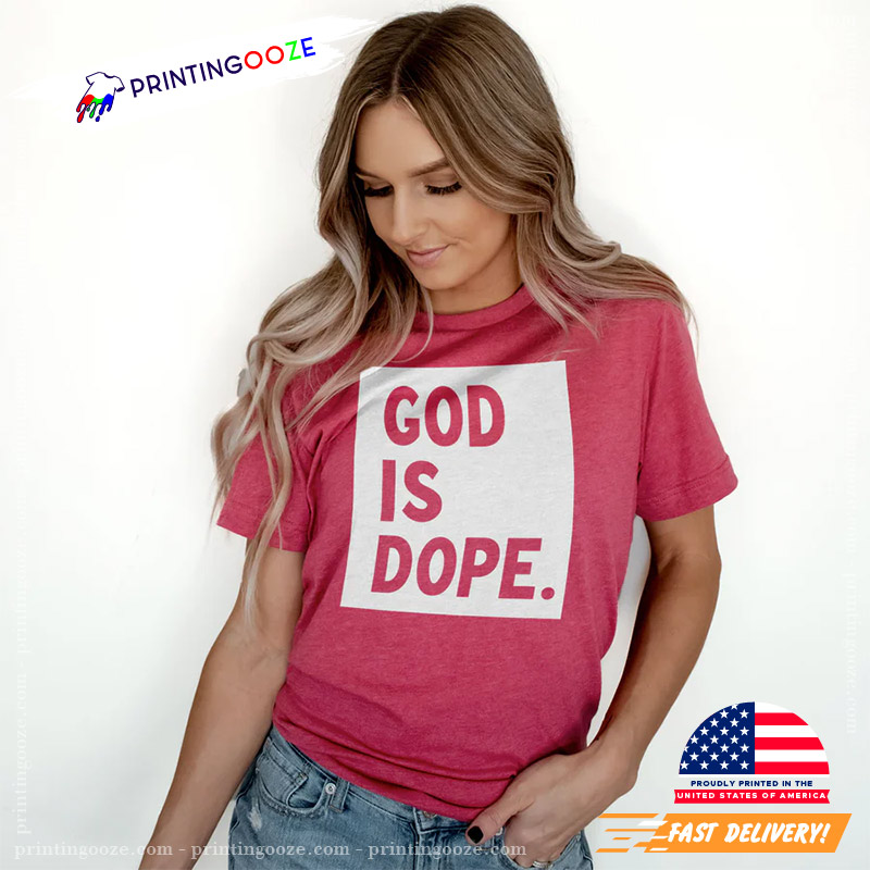God Is Dope Gift For Jesus Lover T-shirt God Is Dope Gift For Jesus Lover T-shirt