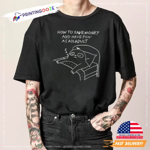 How To Save Money And Have Fun As An Adult Funny Graphic Tee 1