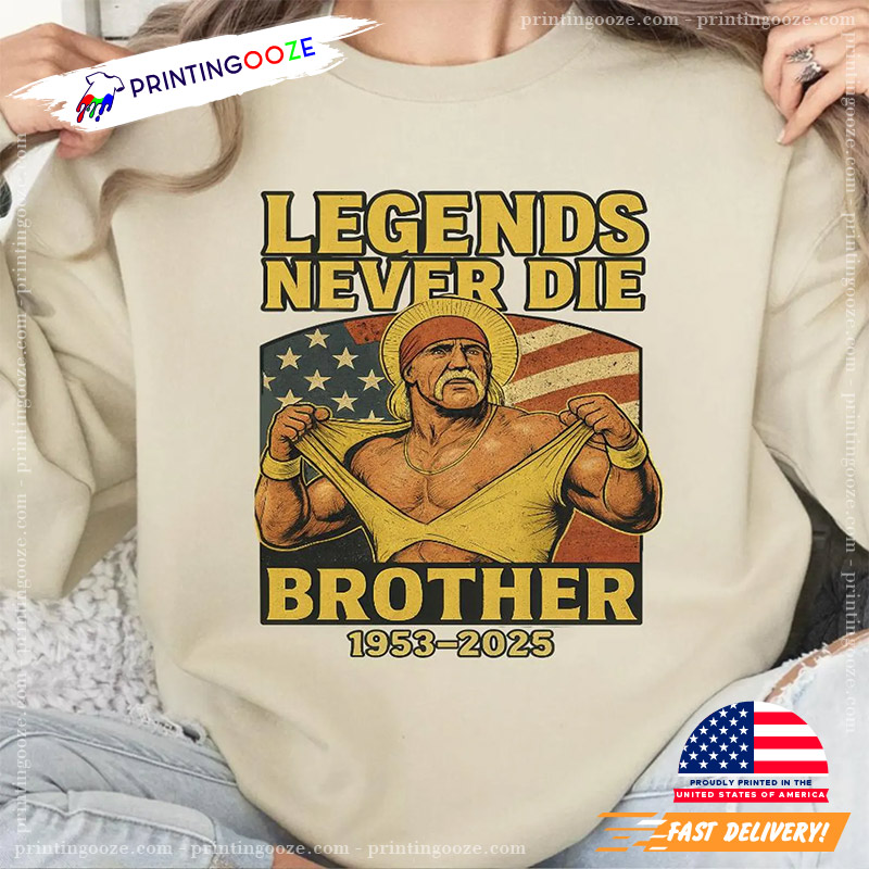 Hulk Hogan Legends Never Die Brother T-shirt Hulk Hogan Legends Never Die Brother T-shirt