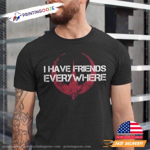 I Have Friends Everywhere BFF Shirt 2
