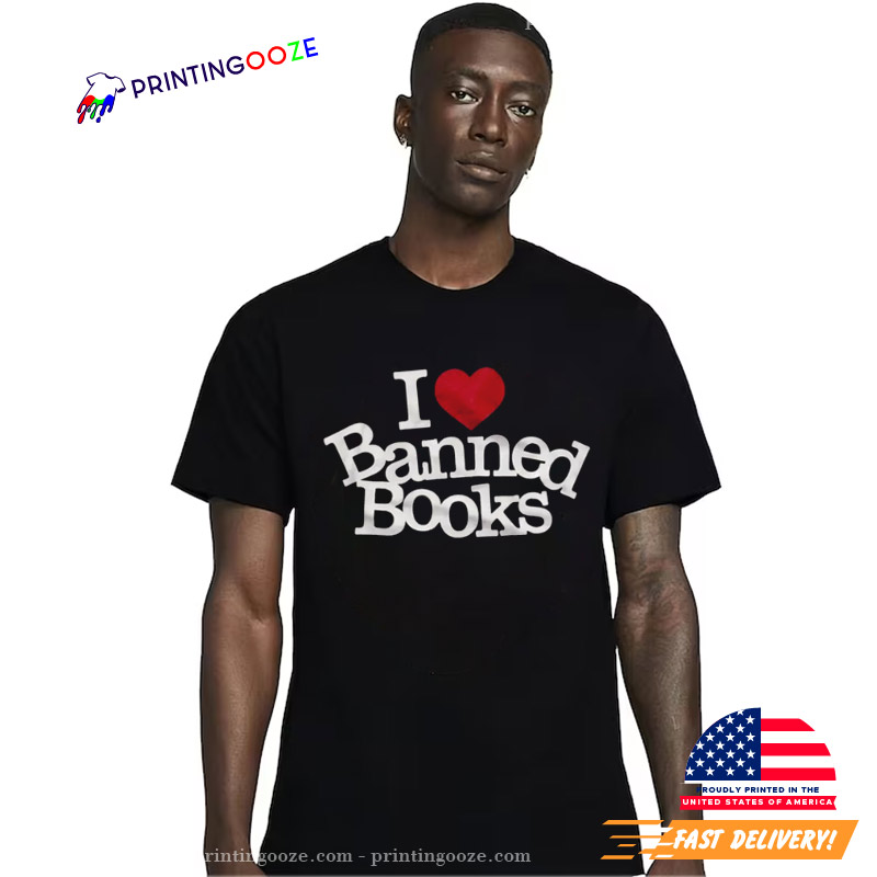 I Love Banned Books Lover Gift T-shirt I Love Banned Books Lover Gift T-shirt