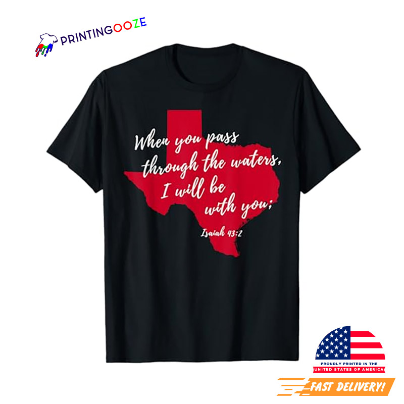 I Will Be With You,Texas Flood Texas Strong T-shirt I Will Be With You,Texas Flood Texas Strong T-shirt