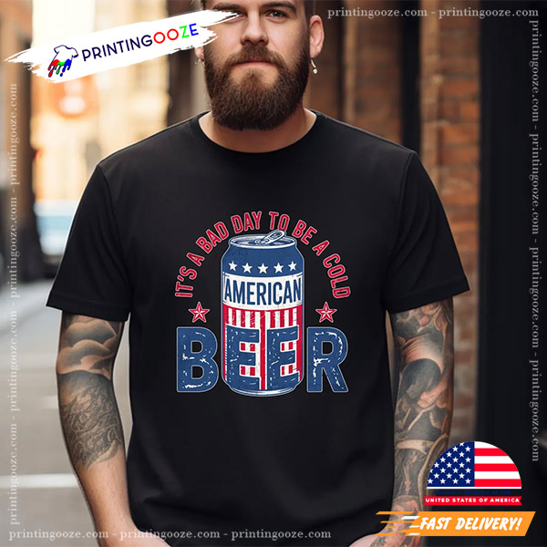 Its A Bad Day To Be A Cold Beer Happy Beer Day Comfort Colors Tee Its A Bad Day To Be A Cold Beer Happy Beer Day Comfort Colors Tee