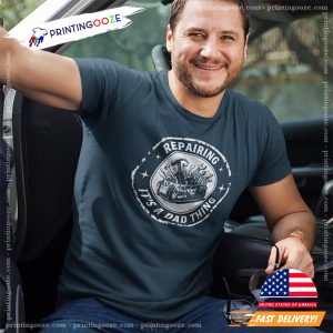 It's A Dad Thing Repairing, Mechanic Dad Slogan T shirt 1