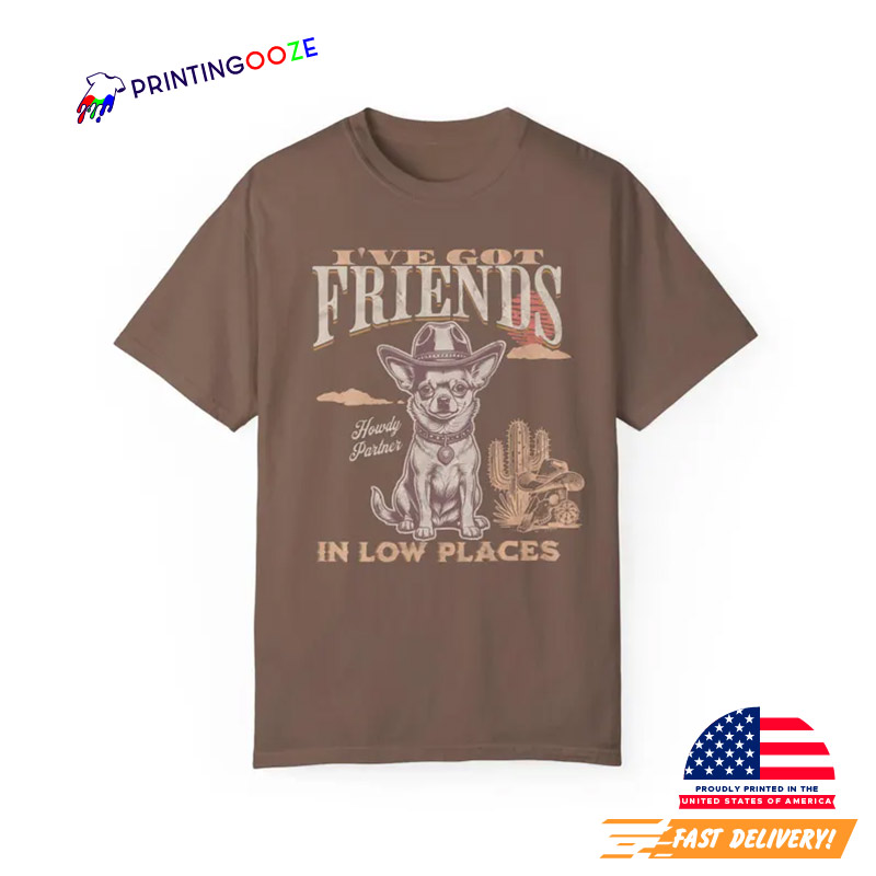 Ive Got Friends Cowboy Chihuahua World Dog Day Shirt Ive Got Friends Cowboy Chihuahua World Dog Day Shirt