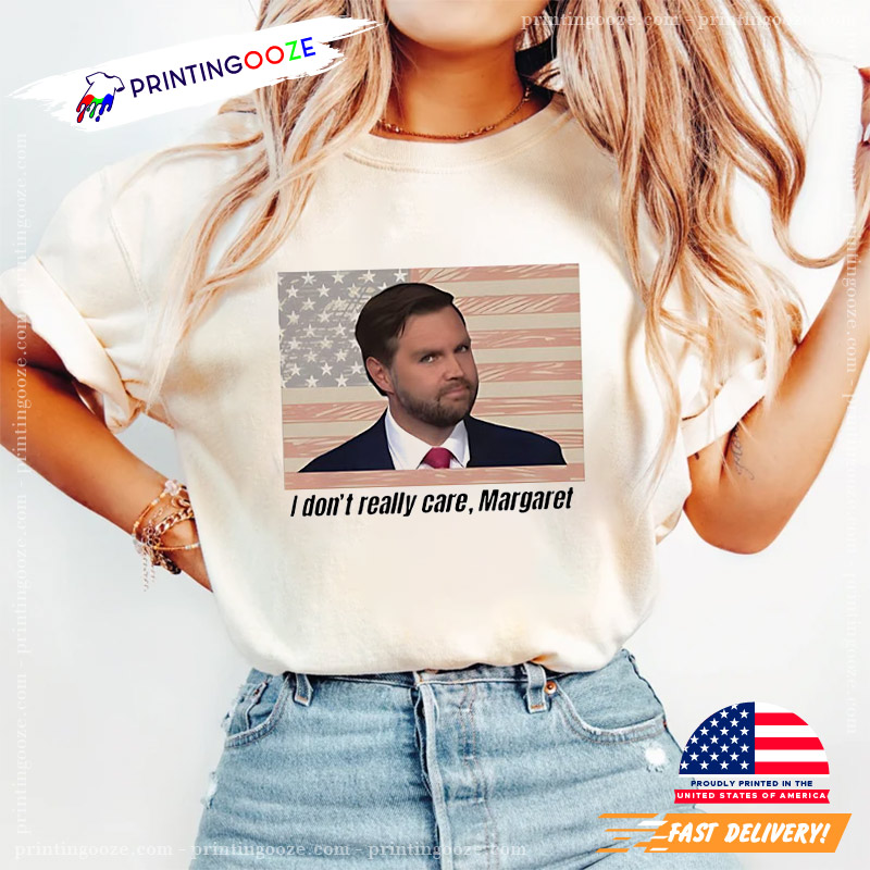 JD Vance I Don't Really Care Margaret Unisex T-shirt JD Vance I Don't Really Care Margaret Unisex T-shirt