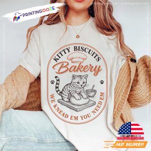 Kitty Biscuits Bakery We Knead Em You Need Em Shirt