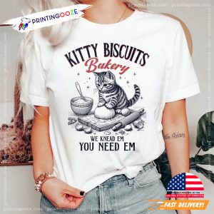Kitty Biscuits We Knead Em You Need Em T-shirt