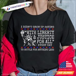Liberty And Justice 4th of July T Shirt 3