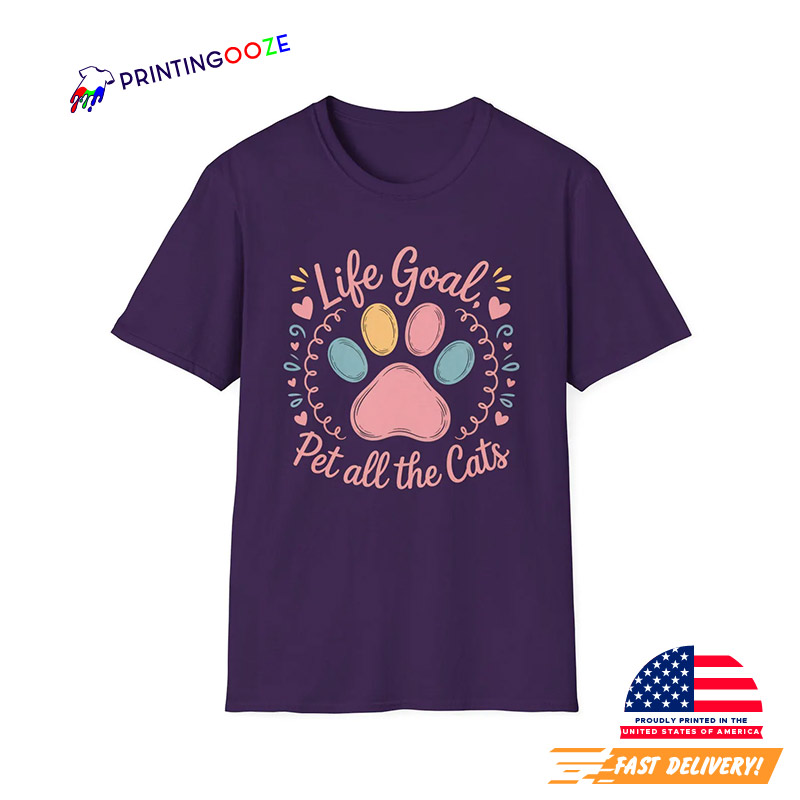 Life Goal Pet All The Cats Funny Cat Lovers Tee Life Goal Pet All The Cats Funny Cat Lovers Tee