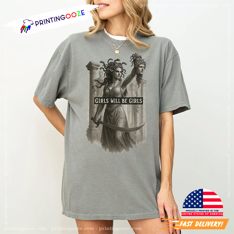 Medusa Feminist Girls Will Be Girls Comfort Colors Tee Medusa Feminist Girls Will Be Girls Comfort Colors Tee