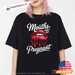 Mouths Dont Get Pregnant Funny Adult Sex Joke Shirt 2