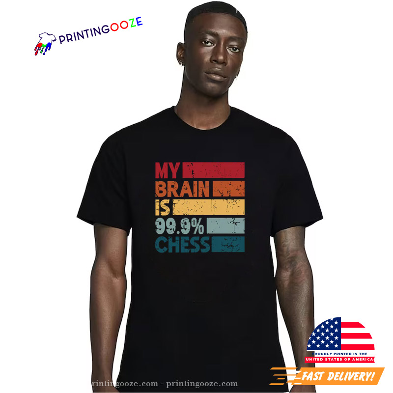 My Brain Is 99.9% Chess Funny Chess Day Shirt My Brain Is 99.9% Chess Funny Chess Day Shirt