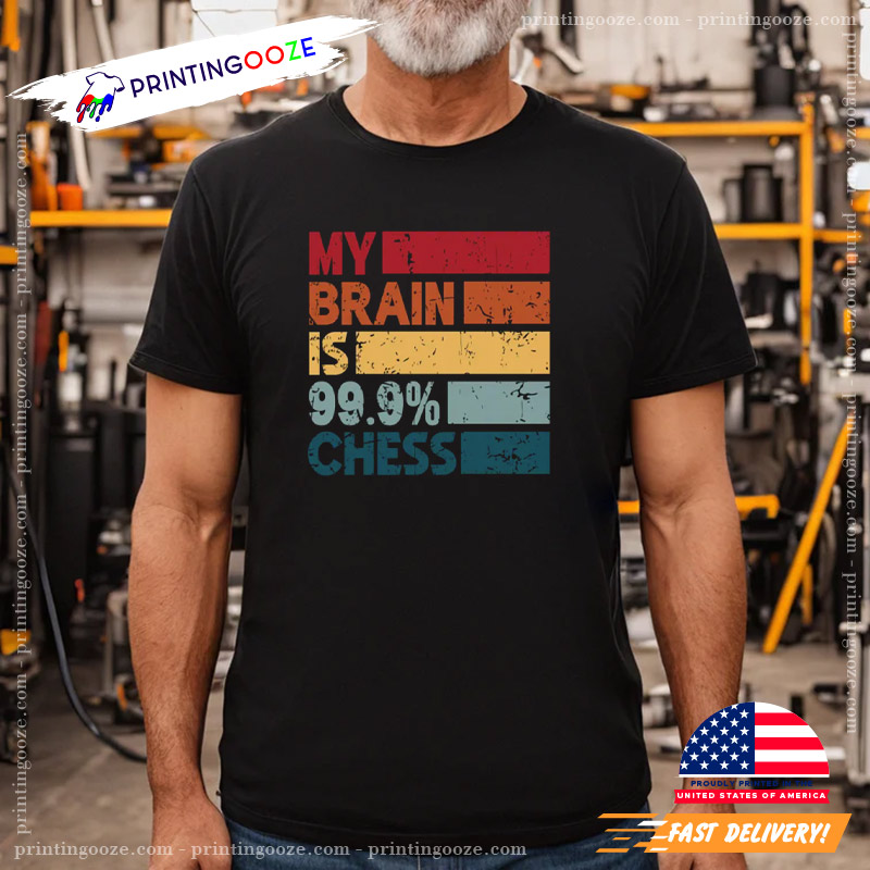 My Brain Is 99.9% Chess Funny Chess Day Shirt My Brain Is 99.9% Chess Funny Chess Day Shirt
