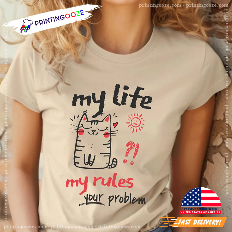 My Life My Rules Your Problem Cat Feminist T-shirt My Life My Rules Your Problem Cat Feminist T-shirt