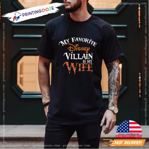 My favorite Disney Villain is my Wife Disney T shirt 2