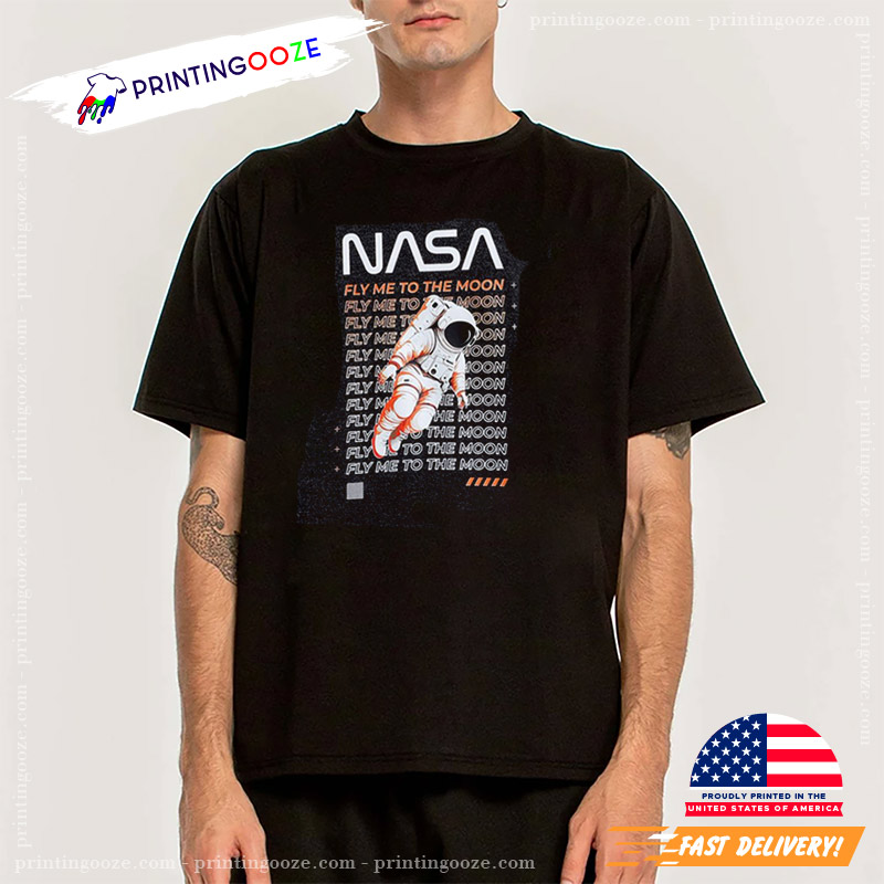 NASA Fly Me To The Moon Astronaut In Space Shirt NASA Fly Me To The Moon Astronaut In Space Shirt