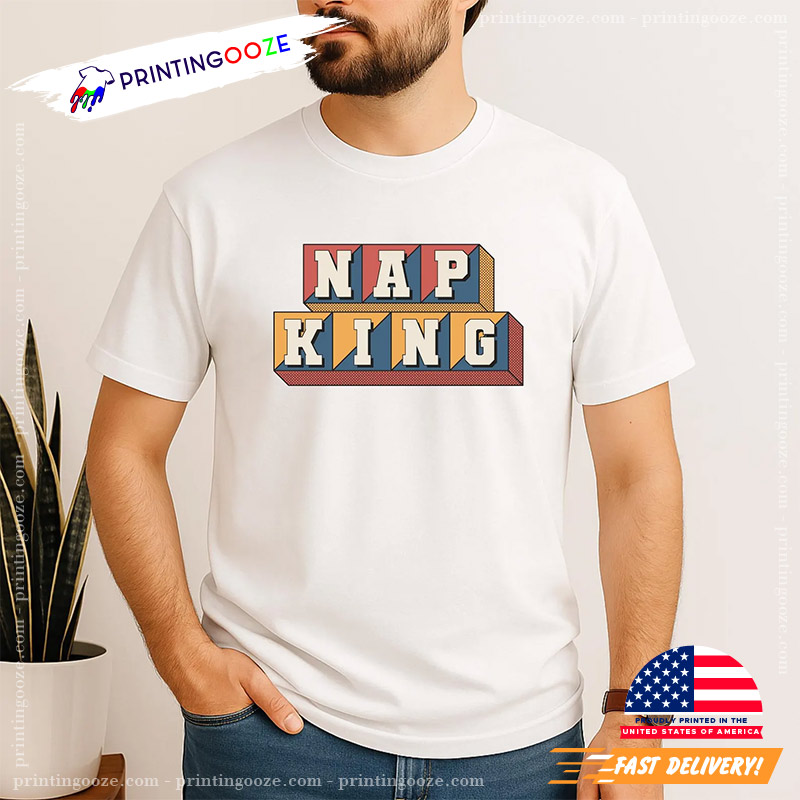 Nap King Humor Sleep Dad Tee Nap King Humor Sleep Dad Tee